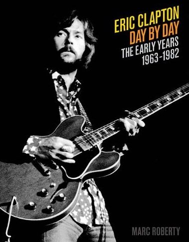 Eric-Clapton-Day-By-Day Early Years Roberty.jpg
